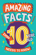 Cover Image for Amazing Facts Every 10 Year Old Needs to Know -- Clive Gifford, Paperback