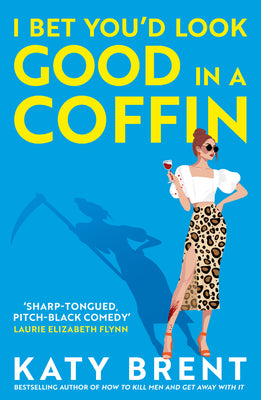 Cover Image for I Bet You'd Look Good in a Coffin -- Katy Brent, Paperback