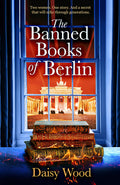 Cover Image for The Banned Books of Berlin -- Daisy Wood, Paperback