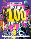 Cover Image for 100% Unofficial Fortnite 100 Top Plays -- 100% Unofficial, Hardcover