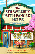Cover Image for The Strawberry Patch Pancake House -- Laurie Gilmore, Paperback