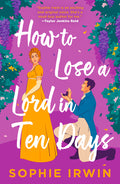 Cover Image for How to Lose a Lord in Ten Days -- Sophie Irwin, Paperback