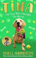 Cover Image for Tina: The Dog Who Changed the World (Children's Edition) -- Niall Harbison, Hardcover
