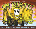 Cover Image for I'm Dirty! -- Kate McMullan, Hardcover