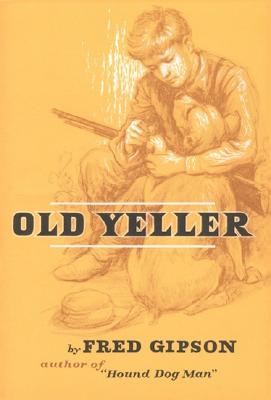 Cover Image for Old Yeller -- Fred Gipson, Hardcover