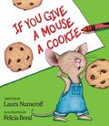Cover Image for If You Give a Mouse a Cookie -- Laura Joffe Numeroff, Hardcover