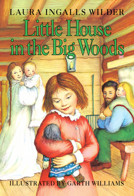 Cover Image for Little House in the Big Woods -- Laura Ingalls Wilder, Hardcover