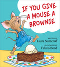 Cover Image for If You Give a Mouse a Brownie -- Laura Joffe Numeroff, Hardcover