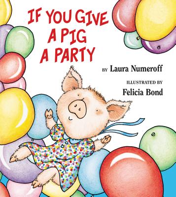 Cover Image for If You Give a Pig a Party -- Laura Joffe Numeroff, Hardcover