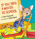 Cover Image for If You Take a Mouse to School -- Laura Joffe Numeroff, Hardcover
