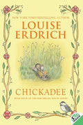 Cover Image for Chickadee -- Louise Erdrich, Paperback