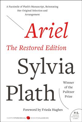 Cover Image for Ariel: The Restored Edition: A Facsimile of Plath's Manuscript, Reinstating Her Original Selection and Arrangement -- Sylvia Plath, Paperback