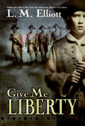 Cover Image for Give Me Liberty -- L. M. Elliott, Paperback