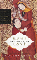 Cover Image for Rumi: The Book of Love: Poems of Ecstasy and Longing -- Coleman Barks, Paperback