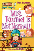 Cover Image for Mrs. Kormel Is Not Normal! -- Dan Gutman, Paperback