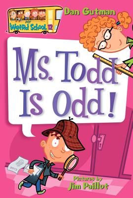 Cover Image for My Weird School #12: Ms. Todd Is Odd! -- Dan Gutman, Paperback
