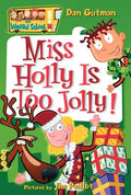 Cover Image for My Weird School #14: Miss Holly Is Too Jolly!: A Christmas Holiday Book for Kids -- Dan Gutman, Paperback