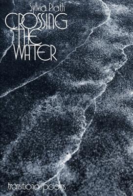 Cover Image for Crossing the Water -- Sylvia Plath, Paperback