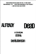 Cover Image for Already Dead: A California Gothic -- Denis Johnson, Paperback