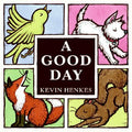 Cover Image for A Good Day -- Kevin Henkes, Hardcover