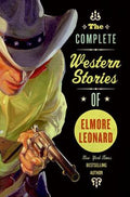 Cover Image for The Complete Western Stories of Elmore Leonard -- Elmore Leonard, Paperback