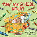 Cover Image for Time for School, Mouse! -- Laura Joffe Numeroff, Board Books