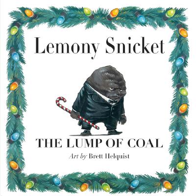 Cover Image for The Lump of Coal: A Christmas Holiday Book for Kids -- Lemony Snicket, Hardcover