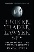 Cover Image for Broker, Trader, Lawyer, Spy: The Secret World of Corporate Espionage -- Eamon Javers, Paperback