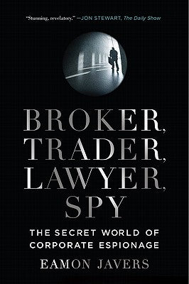 Cover Image for Broker, Trader, Lawyer, Spy: The Secret World of Corporate Espionage -- Eamon Javers, Paperback
