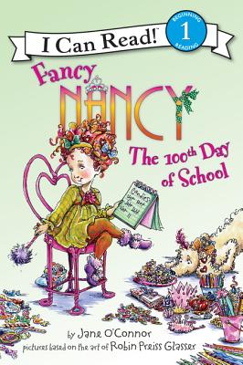 Cover Image for Fancy Nancy: The 100th Day of School -- Jane O'Connor, Hardcover