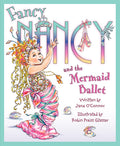Cover Image for Fancy Nancy and the Mermaid Ballet -- Jane O'Connor, Hardcover