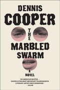 Cover Image for The Marbled Swarm -- Dennis Cooper, Paperback