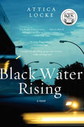 Cover Image for Black Water Rising -- Attica Locke, Paperback