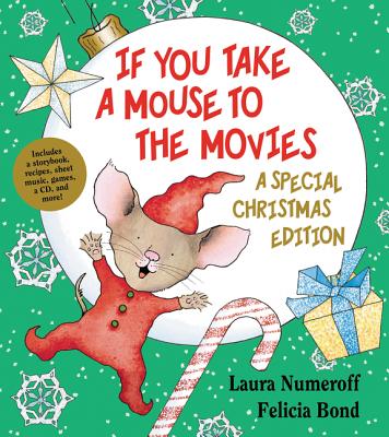 Cover Image for If You Take a Mouse to the Movies: A Special Christmas Edition: A Christmas Holiday Book for Kids [With CD (Audio)] -- Laura Joffe Numeroff, Hardcover