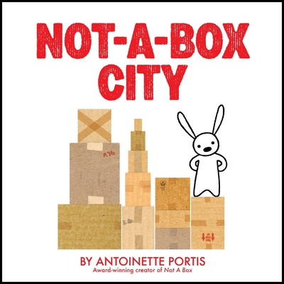 Cover Image for Not-A-Box City -- Antoinette Portis, Hardcover