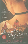 Cover Image for Dracula, My Love: The Secret Journals of Mina Harker -- Syrie James, Paperback