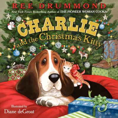 Cover Image for Charlie and the Christmas Kitty: A Christmas Holiday Book for Kids -- Ree Drummond, Hardcover