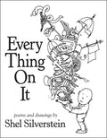 Cover Image for Every Thing on It -- Shel Silverstein, Hardcover