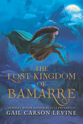 Cover Image for The Lost Kingdom of Bamarre -- Gail Carson Levine, Paperback