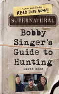 Cover Image for Supernatural: Bobby Singer's Guide to Hunting -- David Reed, Paperback