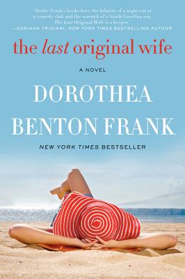 Cover Image for The Last Original Wife -- Dorothea Benton Frank, Paperback
