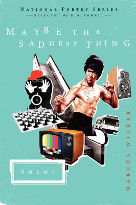 Cover Image for Maybe the Saddest Thing -- Marcus Wicker, Paperback