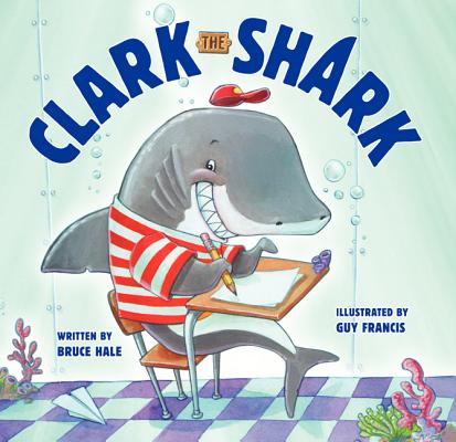Cover Image for Clark the Shark -- Bruce Hale, Hardcover