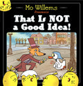 Cover Image for That Is Not a Good Idea! -- Mo Willems, Hardcover