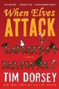 Cover Image for When Elves Attack: A Joyous Christmas Greeting from the Criminal Nutbars of the Sunshine State -- Tim Dorsey, Paperback