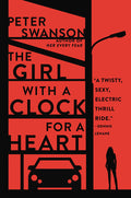 Cover Image for The Girl with a Clock for a Heart -- Peter Swanson, Paperback
