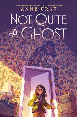 Cover Image for Not Quite a Ghost -- Anne Ursu, Hardcover