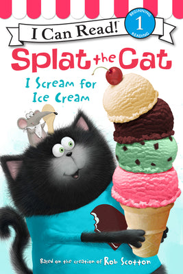 Cover Image for Splat the Cat: I Scream for Ice Cream -- Rob Scotton, Hardcover