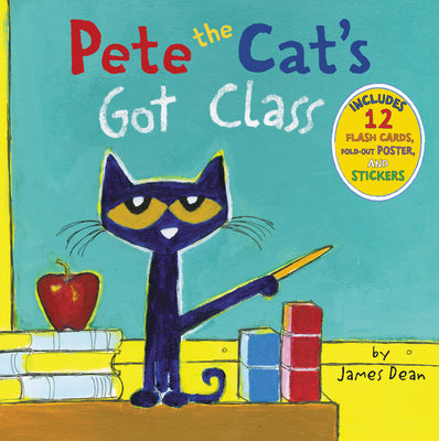 Cover Image for Pete the Cat's Got Class: Includes 12 Flash Cards, Fold-Out Poster, and Stickers! -- James Dean, Hardcover