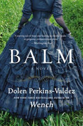 Cover Image for Balm -- Dolen Perkins-Valdez, Paperback